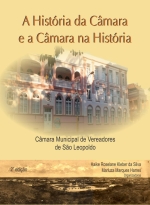 A História da Câmara e a Câmara na História – Câmara Municipal de Vereadores de São Leopoldo (180 anos) | 2. ed. 